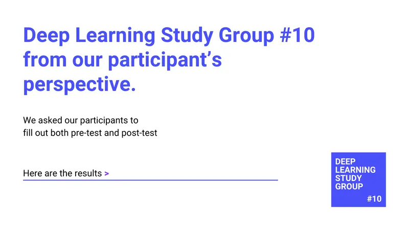 Deep Learning Study Group #10 from our participants' perspective: the pre-test and post-test results